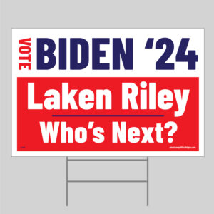 Biden Laken Riley Who's Next? Yard sign